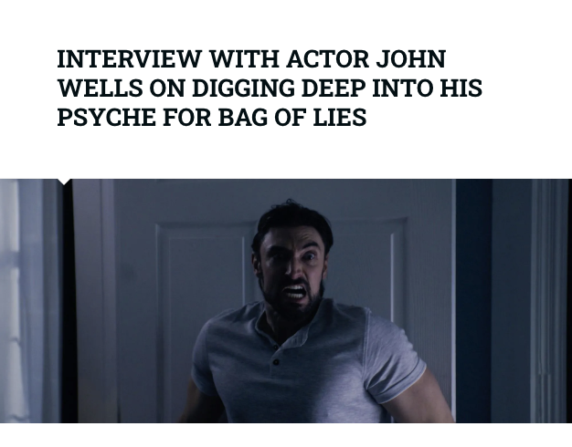 INTERVIEW WITH ACTOR JOHN WELLS ON DIGGING DEEP INTO HIS PSYCHE FOR BAG OF LIES